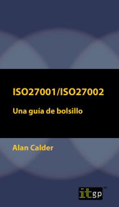 Title: ISO27001/ISO27002: Una guía de bolsillo, Author: Alan Calder
