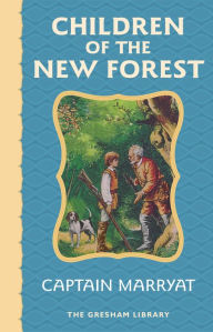 Title: Children of the New Forest: The story of four young orphans in the English Civil War, Author: Captain Marryat