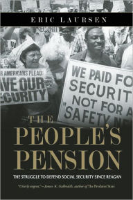 Title: The People's Pension: The Struggle to Defend Social Security Since Reagan, Author: Eric Laursen