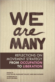 Title: We Are Many: Reflections on Movement Strategy from Occupation to Liberation, Author: Kate Khatib