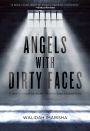 Angels with Dirty Faces: Three Stories of Crime, Prison, and Redemption