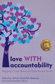 Free ebook downloads for computers Love WITH Accountability: Digging up the Roots of Child Sexual Abuse