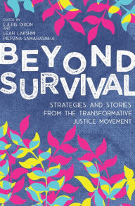 Beyond Survival: Strategies and Stories from the Transformative Justice Movement