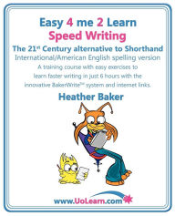 Speed Writing, The 21st Century Alternative To Shorthand (Easy 4 Me 2 Learn) International English