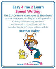Title: Speed Writing, the 21st Century Alternative to Shorthand (Easy 4 Me 2 Learn) International English, Author: Heather Baker