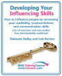 Developing Your Influencing Skills How to Influence People by Increasing Your Credibility, Trustworthiness and Communication Skills. Lots of Exercises
