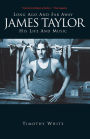 James Taylor: Long Ago and Far Away: His Life and Music