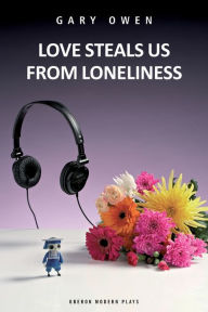 Title: Love Steals Us From Loneliness, Author: Gary Owen