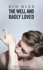 The Well and Badly Loved: A Queer Trilogy