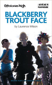 Title: Blackberry Trout Face, Author: Laurence Wilson