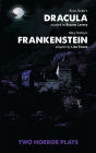 Dracula and Frankenstein: Two Horror Plays: Two Horror Plays