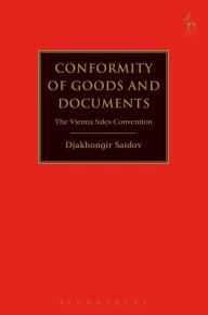 Title: Conformity of Goods and Documents: The Vienna Sales Convention, Author: Djakhongir Saidov