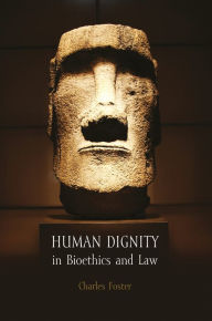 Title: Human Dignity in Bioethics and Law, Author: Charles Foster