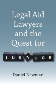 Title: Legal Aid Lawyers and the Quest for Justice, Author: Daniel Newman