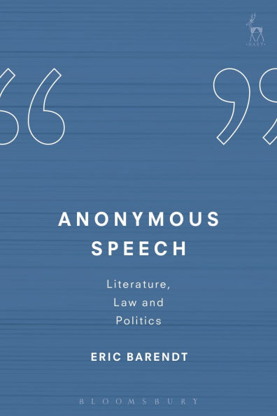 Anonymous Speech: Literature, Law and Politics