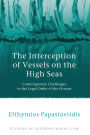 The Interception of Vessels on the High Seas: Contemporary Challenges to the Legal Order of the Oceans