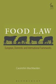 Title: Food Law: European, Domestic and International Frameworks, Author: Caoimhín MacMaoláin