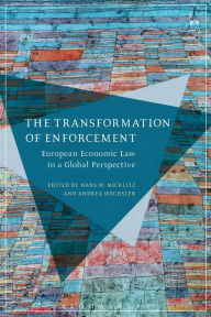 Title: The Transformation of Enforcement: European Economic Law in a Global Perspective, Author: Hans-W Micklitz