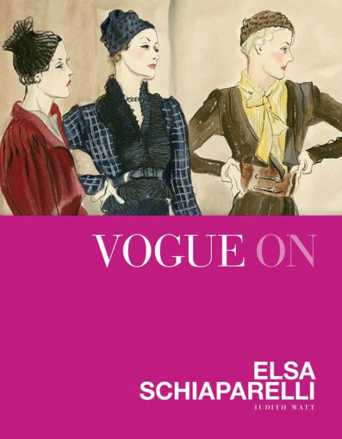 Vogue on: Elsa Schiaparelli by Judith Watt eBook Barnes Noble®