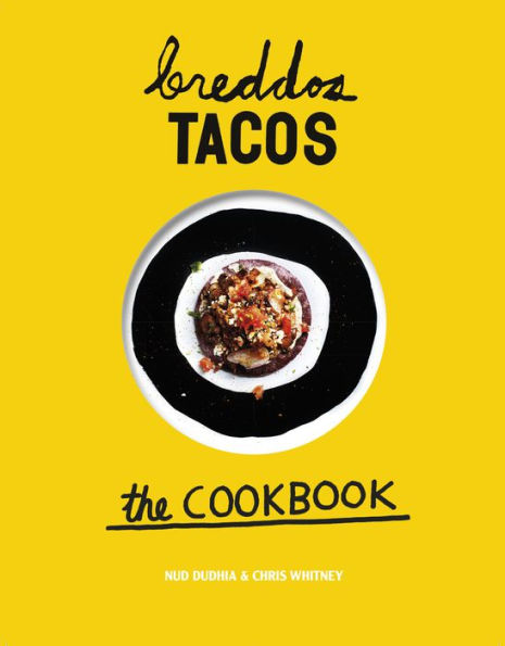 Breddos Tacos: The Cookbook