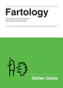 Fartology: The Extraordinary Science behind the Humble Fart