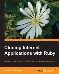 Title: Cloning Internet Applications with Ruby, Author: Chang Sau Sheong