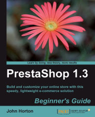 Title: PrestaShop 1.3 Beginner's Guide, Author: John Horton