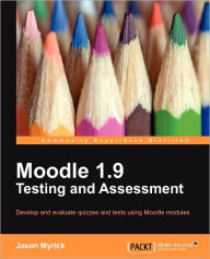 Title: Moodle 1.9 Testing and Assessment, Author: Jason Myrick