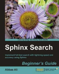 Title: Sphinx Search Beginner's Guide, Author: Abbas Ali