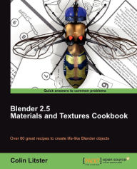 Title: Blender 2.5 Materials and Textures Cookbook, Author: Colin Litster