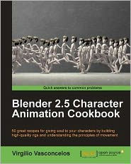 Title: Blender 2.5 Character Animation Cookbook, Author: Virgilio Vasconcelos