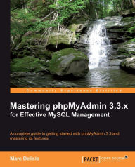 Title: Mastering phpMyAdmin 3.3.x for Effective MySQL Management, Author: Marc Delisle