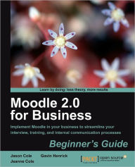 Title: Moodle 2.0 for Business Beginner's Guide, Author: Gavin Henrick