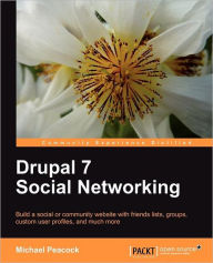 Title: Drupal 7 Social Networking, Author: Michael Keith Peacock