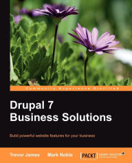 Title: Drupal 7 Business Solutions, Author: Trevor  James