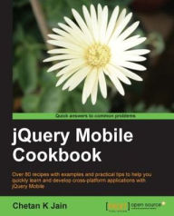 Title: jQuery Mobile Cookbook, Author: Chetan K Jain