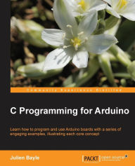 Title: C Programming for Arduino: Building your own electronic devices is fascinating fun and this book helps you enter the world of autonomous but connected devices. After an introduction to the Arduino board, you'll end up learning some skills to surprise your, Author: Julien Bayle