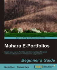 Title: Mahara E-Portfolios: Beginner's Guide, Author: Derrin Kent