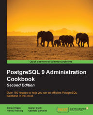 Title: PostgreSQL 9 Administration Cookbook - Second Edition, Author: Simon Riggs