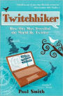 Twitchhiker: How One Man Travelled the World by Twitter