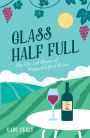 Glass Half Full: The Ups and Downs of Vineyard Life in France