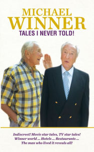 Title: Tales I Never Told!, Author: Michael Winner
