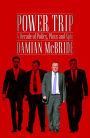 Power Trip: A Decade of Policy, Plots and Spin