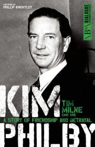 Title: Kim Philby: A Story of Friendship and Betrayal, Author: Tim Milne