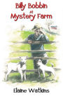 Billy Bobbin At Mystery Farm