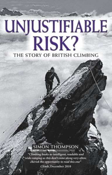 Unjustifiable Risk?: The Story of British Climbing
