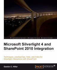 Title: Microsoft Silverlight 4 and SharePoint 2010 Integration, Author: Gaston C. Hillar