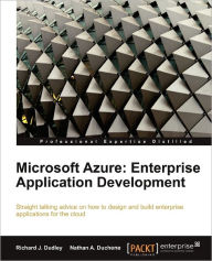 Title: Microsoft Azure: Enterprise Application Development, Author: Richard J. Dudley