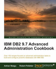 Title: IBM DB2 9.7 Advanced Administration Cookbook, Author: Adrian Neagu