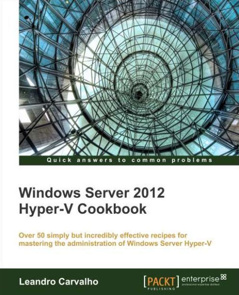 Windows Server 2012 Hyper-V Cookbook